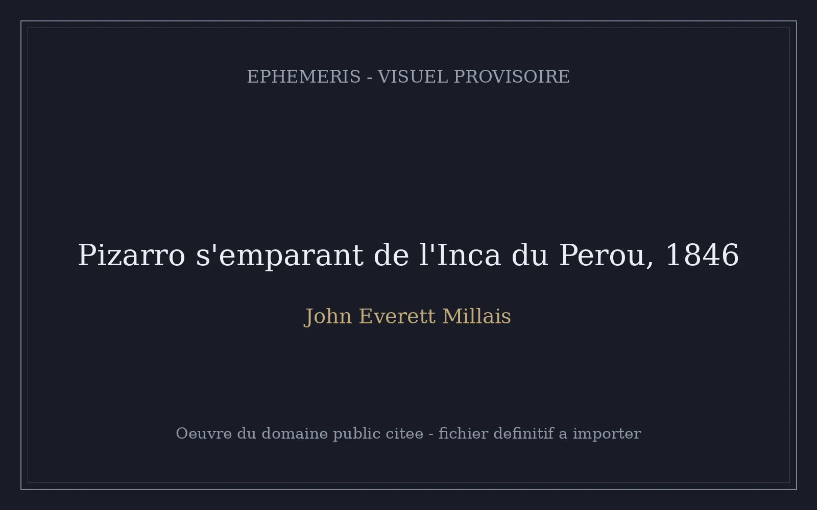 Pizarro s'emparant de l'Inca du Perou (1846), J. E. Millais.